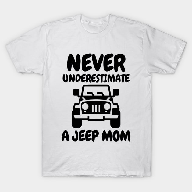 Never underestimate a jeep mom! T-Shirt by mksjr